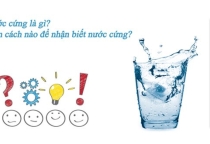 NƯỚC CỨNG LÀ GÌ? TÁC HẠI VÀ CÁCH LÀM MỀM NƯỚC CỨNG NHƯ THẾ NÀO HIỆU QUẢ?